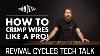 How To Crimp Wires Like A Pro Revival Cycles Tech Talk